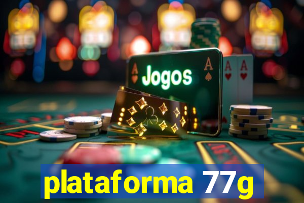 plataforma 77g